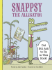 Snappsy_the_Alligator__Did_Not_Ask_to_Be_in_This_Book_