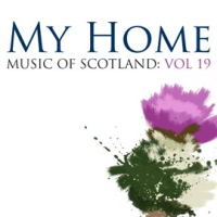 My_Home__Music_Of_Scotland_Volume_19