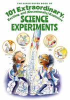 The_super_duper_book_of_101_extraordinary__exciting__and__occasionally__explosive_science_experiments