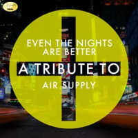 Even_the_Nights_Are_Better_-_A_Tribute_to_Air_Supply