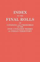 Index_to_the_final_rolls_of_citizens_and_freedmen_of_the_Five_Civilized_Tribes_in_Indian_Territory