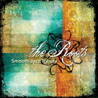 The_Roots_Smooth_Jazz_Tribute