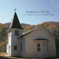 Gardens_In_The_Sky__The_Bluegrass_Gospel_of_James_King