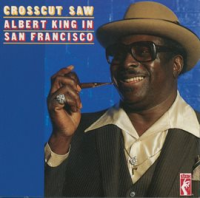 Crosscut_Saw__Albert_King_In_San_Francisco