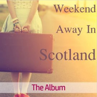 Weekend_Away_in_Scotland__The_Album