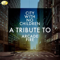 City_with_No_Children_-_A_Tribute_to_Arcade_Fire