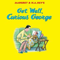 Margret___H_A__Rey_s_Get_well__Curious_George