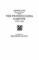 Abstracts__mainly_deaths__from_the_Pennsylvania_gazette__1775-1783