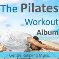 The_Pilates_Workout_Album__Gentle_Relaxing_Music