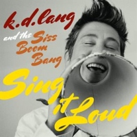 K_D__Lang_and_the_Siss_Boom_Bang__Sing_it_Loud