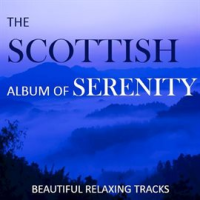 The_Scottish_Album_of_Serenity__Beautiful_Relaxing_Tracks
