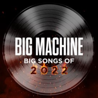 Big_Machine__Big_Songs_Of_2022