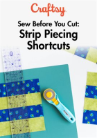 Sew_Before_You_Cut__Strip_Piecing_Shortcuts_-_Season_1