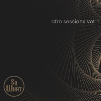Sowhat_Afro_Sessions__Vol__1